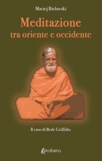 Immagine copertina libro Meditazione tra Oriente e Occidente. Il caso di Bede Griffiths