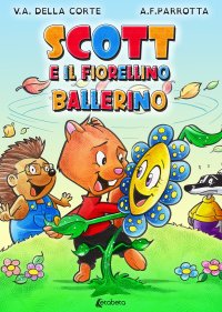Immagine copertina libro Scott e il fiorellino ballerino. Ediz. a colori