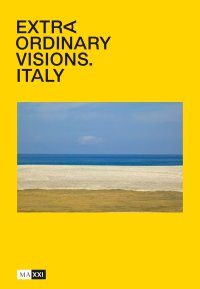 Immagine copertina libro Extraordinary visions. Italy. Ediz. inglese e italiana