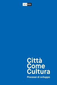 Immagine copertina libro Città come cultura. Processi di sviluppo