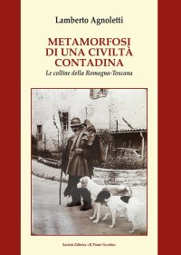 Immagine copertina libro Metamorfosi di una civiltà contadina. Le colline della Romagna-Toscana