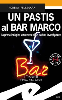 Immagine copertina libro Un pastis al Bar Marco. La prima indagine sanremese di un barista-investigatore