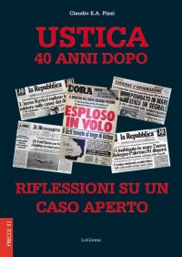 Immagine copertina libro Ustica 40 anni dopo. Riflessioni su un caso aperto. Nuova ediz.
