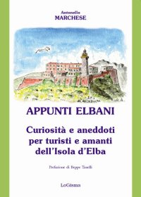 Immagine copertina libro Appunti elbani. Curiosità e aneddoti per turisti e amanti dell'isola d'Elba