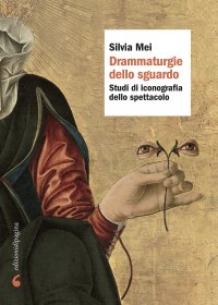 Immagine copertina libro Drammaturgie dello sguardo. Studi di iconografia dello spettacolo