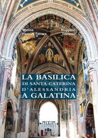 Immagine copertina libro La basilica di Santa Caterina d'Alessandria a Galatina