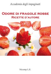 Immagine copertina libro Odore di fragole rosse. Ricette d'autore