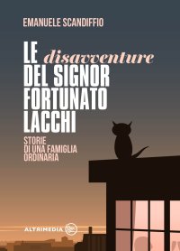 Immagine copertina libro Le disavventure del signor Fortunato Lacchi. Storie di una famiglia ordinaria