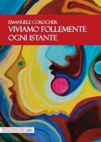 Immagine copertina libro Viviamo follemente ogni istante