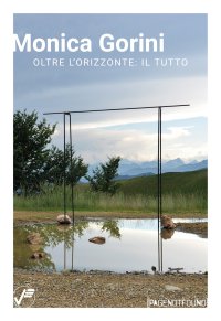 Immagine copertina libro Monica Gorini. Oltre l'orizzonte: il tutto. Ediz. italiana e inglese