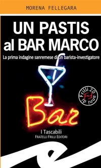 Immagine copertina libro Un pastis al Bar Marco. La prima indagine sanremese di un barista-investigatore