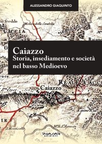 Immagine copertina libro Caiazzo. Storia, insediamento e società nel basso Medioevo