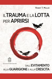 Immagine copertina libro Il trauma e la lotta per aprirsi. Dall’evitamento alla guarigione e alla crescita