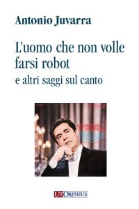 Immagine copertina libro L'uomo che non volle farsi robot e altri saggi sul canto