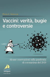 Immagine copertina libro Vaccini: verità, bugie e controversie. Alcune osservazioni sulla pandemia di coronavirus del 2019