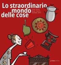 Immagine copertina libro Lo straordinario mondo delle cose