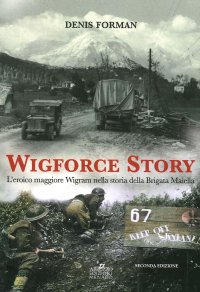 Immagine copertina libro Wigforce Story. L'eroico maggiore Wigram nella storia della Brigata Maiella