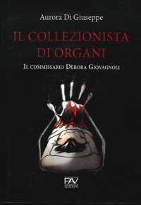 Immagine copertina libro Il collezionista di organi. Il commissario Debora Giovagnoli