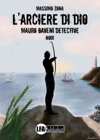 Immagine copertina libro L'arciere di Dio. Mauro Baveni Detective