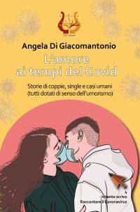 Immagine copertina libro L'amore ai tempi del Covid. Storie di coppie, single e casi umani (tutti dotati di senso dell’umorismo)