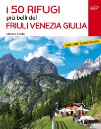 Immagine copertina libro I 50 rifugi più belli del Friuli Venezia Giulia