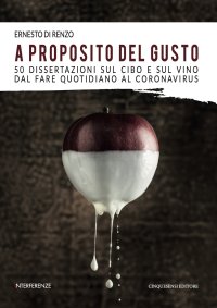 Immagine copertina libro A proposito del gusto. 50 dissertazioni sul cibo e sul cibo dal fare quotidiano al Coronavirus