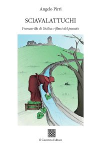 Immagine copertina libro Sciavalattuchi. Francavilla di Sicilia: riflessi del passato