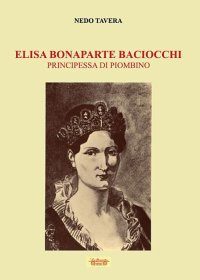 Immagine copertina libro Elisa Bonaparte Baciocchi. Principessa di Piombino