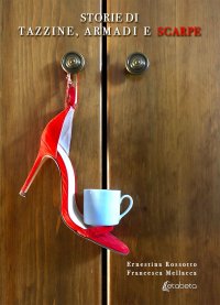 Immagine copertina libro Storie di tazzine, armadi e scarpe