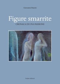 Immagine copertina libro Figure smarrite. Cronaca di una passione