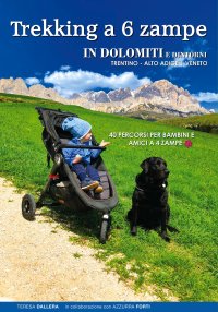 Immagine copertina libro Trekking a 6 zampe. In Dolomiti e dintorni. Trentino, Alto Adige, Veneto. 40 percorsi per bambini e amici a 4 zampe