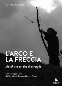 Immagine copertina libro L'arco e la freccia. Metafisica del tiro al bersaglio