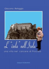 Immagine copertina libro L'isola nell'isola. Una vita nel carcere di Procida