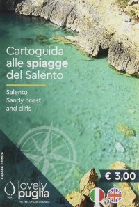 Immagine copertina libro Cartoguida alle spiagge del Salento-Salento Sandy coast and cliffs. Lovely Puglia. The feel of discovering