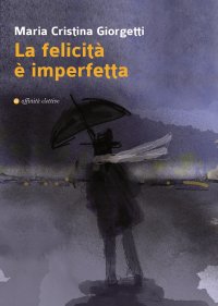 Immagine copertina libro La felicità è imperfetta