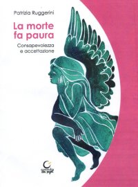 Immagine copertina libro La morte fa paura. Consapevolezza e accettazione