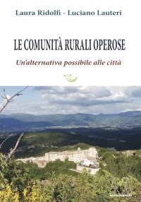 Immagine copertina libro Le comunità rurali operose. Un'alternativa possibile alle città