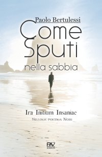 Immagine copertina libro Come sputi nella sabbia. Ira initium insaniae