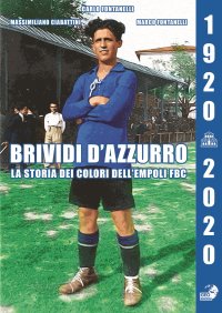 Immagine copertina libro Brividi d'azzurro. La storia dei colori dell'Empoli Fbc. (1920-2020)