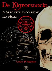 Immagine copertina libro De negromancia. L'arte dell'evocazione dei morti