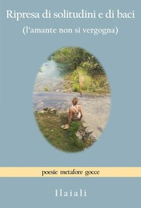 Immagine copertina libro Ripresa di solitudini e di baci (l'amante non si vergogna)