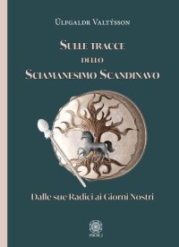 Immagine copertina libro Sulle tracce dello sciamanesimo scandinavo. Dalle sue radici ai giorni nostri