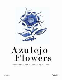 Immagine copertina libro Azulejo flowers. From the 15th century up to now
