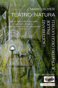 Immagine copertina libro Teatro natura. I sotterranei-Palude-Il cimitero degli uccelli