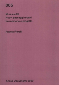 Immagine copertina libro Mura e città. Nuovi paesaggi urbani tra memoria e progetto
