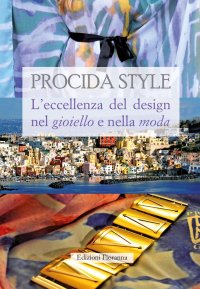 Immagine copertina libro Procida style L'eccellenza del design nel gioiello e nella moda