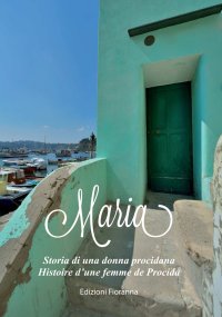 Immagine copertina libro Maria. Storia di una donna procidana-Histoire d'une femme de Procida