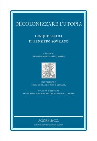 Immagine copertina libro Decolonizzare l'utopia. Cinque secoli di pensiero sovrano