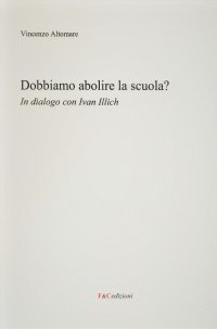 Immagine copertina libro Dobbiamo abolire la scuola? In dialogo con Ivan Illich