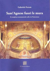 Immagine copertina libro Sant'Agnese fuori le mura. Il complesso monumentale sulla via Nomentana